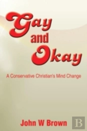 Gay And Okay: A Conservative Christian'S