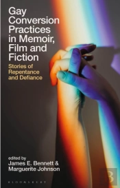 Gay Conversion Practices In Memoir, Film And Fiction