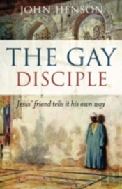 Gay Disciple, The Â€“ Jesus` Friends Tells It Their Own Way