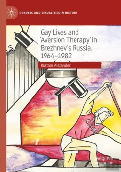 Bertrand.pt - Gay Lives And 'Aversion Therapy' In Brezhnev'S Russia, 1964-1982