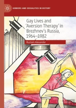 Bertrand.pt - Gay Lives And 'Aversion Therapy' In Brezhnev'S Russia, 1964-1982