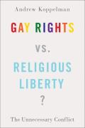 Gay Rights Vs. Religious Liberty?