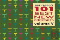 Gaz Regan'S 101 Best New Cocktails