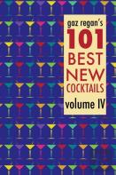 Gaz Regan'S 101 Best New Cocktails, Volume Iv