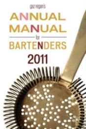 Gaz Regan'S Annual Manual For Bartenders, 2011