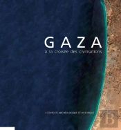 Gaza ; À La Croisée Des Civilisations T.1 ; Contexte Archéologique Et Historique