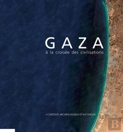 Bertrand.pt - Gaza ; À La Croisée Des Civilisations T.1 ; Contexte Archéologique Et Historique