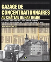 Gazage De Concentrationnaires Au Château De Hartheim ; L''Action 14f13' 1941-1945 En Autriche Annexée ; Nouvelles Recherches Sur La Comptabilité De La Mort
