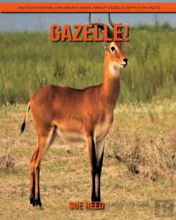 Bertrand.pt - Gazelle! An Educational Children'S Book About Gazelle With Fun Facts