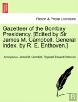 Bertrand.pt - Gazetteer Of The Bombay Presidency. (Edited By Sir James M. Campbell. General Index, By R. E. Enthoven.)