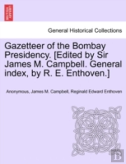 Bertrand.pt - Gazetteer Of The Bombay Presidency. (Edited By Sir James M. Campbell. General Index, By R. E. Enthoven.)