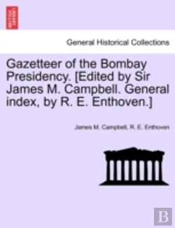 Bertrand.pt - Gazetteer Of The Bombay Presidency. (Edited By Sir James M. Campbell. General Index, By R. E. Enthoven.)