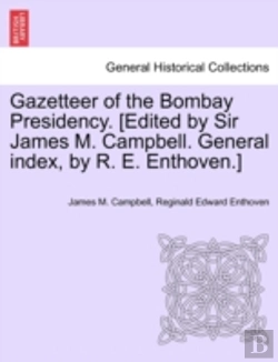 Bertrand.pt - Gazetteer Of The Bombay Presidency. (Edited By Sir James M. Campbell. General Index, By R. E. Enthoven.)