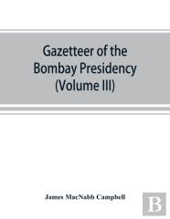 Gazetteer Of The Bombay Presidency (Volume Iii) Kaira And Panch Mahals