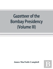 Gazetteer Of The Bombay Presidency (Volume Iii) Kaira And Panch Mahals