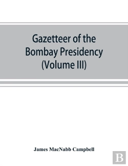 Bertrand.pt - Gazetteer Of The Bombay Presidency (Volume Iii) Kaira And Panch Mahals