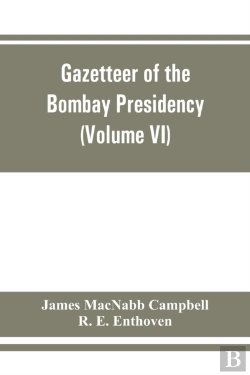 Bertrand.pt - Gazetteer Of The Bombay Presidency (Volume Vi) Rewa Kantha, Narukot, Combay, And Surat States.