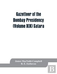 Gazetteer Of The Bombay Presidency (Volume Xix) Satara