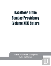 Gazetteer Of The Bombay Presidency (Volume Xix) Satara