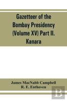 Gazetteer Of The Bombay Presidency (Volume Xv) Part Ii. Kanara