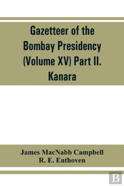 Bertrand.pt - Gazetteer Of The Bombay Presidency (Volume Xv) Part Ii. Kanara