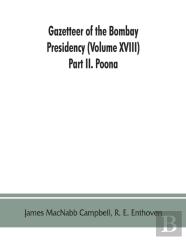 Gazetteer Of The Bombay Presidency (Volume Xviii) Part Ii. Poona