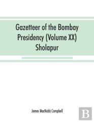 Gazetteer Of The Bombay Presidency (Volume Xx) Sholapur