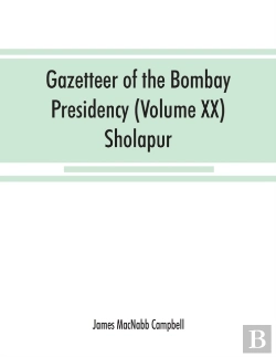 Bertrand.pt - Gazetteer Of The Bombay Presidency (Volume Xx) Sholapur