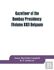 Gazetteer Of The Bombay Presidency (Volume Xxi) Belgaum