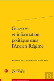 Gazettes Et Information Politique Sous L'Ancien Regime