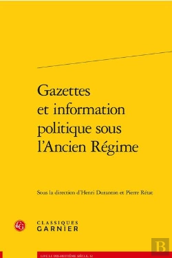 Bertrand.pt - Gazettes Et Information Politique Sous L'Ancien Regime