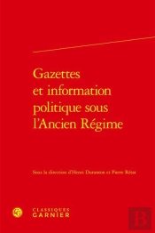Gazettes Et Information Politique Sous L'Ancien Regime