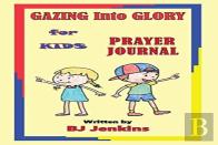 Gazing Into Glory For Kids Prayer Journal