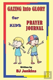 Gazing Into Glory For Kids Prayer Journal