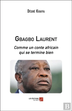 Bertrand.pt - Gbagbo Laurent ; Comme Un Conte Africain Qui Se Termine Bien