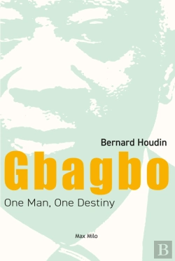 Bertrand.pt - Gbagbo: One Man, One Destiny