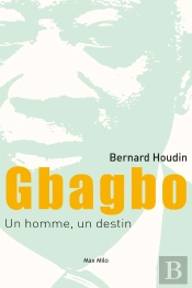 Gbagbo ; Un Homme, Un Destin
