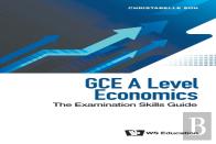 Gce A Level Economics: The Examination Skills Guide
