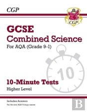 Gcse Combined Science: Aqa 10-Minute Tests - Higher (Includes Answers)