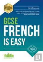 Gcse French Is Easy: Pass Your Gcse French The Easy Way With This Unique Curriculum Guide