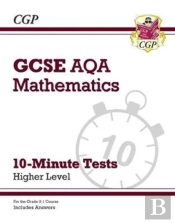 Gcse Maths Aqa 10-Minute Tests - Higher (Includes Answers)