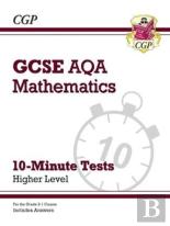 Gcse Maths Aqa 10-Minute Tests - Higher (Includes Answers)