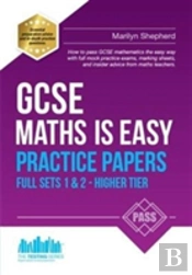 Gcse Maths Is Easy: Practice Papers - Higher Tier Sets 1 & 2