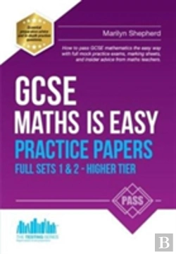 Bertrand.pt - Gcse Maths Is Easy: Practice Papers - Higher Tier Sets 1 & 2