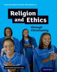 Gcse Religious Studies For Edexcel B: Religion And Ethics Through Christianity