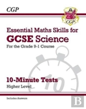 Gcse Science: Essential Maths Skills 10-Minute Tests - Higher (Includes Answers)