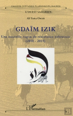 Bertrand.pt - Gdaïm Izik ; Une Nouvelle Vague De Résistance Sahraouie (2010-2015)