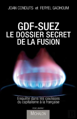 Bertrand.pt - Gdf-Suez : Une Fusion Sous Tension ; Enquête Dans Les Coulisses Du Grand Capitalisme Français