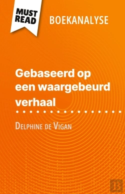 Bertrand.pt - Gebaseerd Op Een Waargebeurd Verhaal Van Delphine De Vigan (Boekanalyse) : Volledige Analyse En Gedetailleerde Samenvatting Van Het Werk