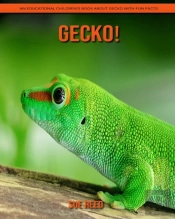 Gecko! An Educational Children'S Book About Gecko With Fun Facts